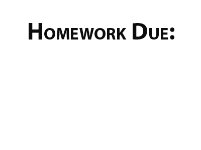 the homework due